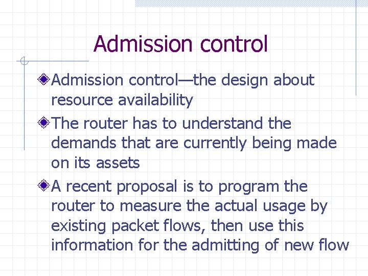 Admission control—the design about resource availability The router has to understand the demands that Admission control—the design about resource availability The router has to understand the demands that