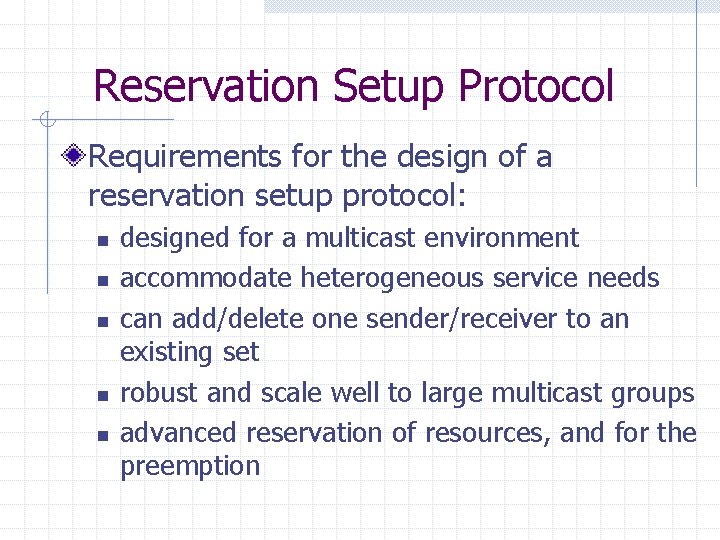 Reservation Setup Protocol Requirements for the design of a reservation setup protocol: n n Reservation Setup Protocol Requirements for the design of a reservation setup protocol: n n