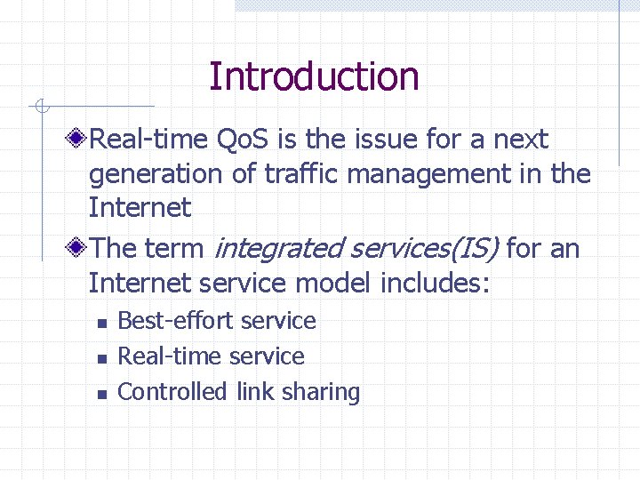 Introduction Real-time Qo. S is the issue for a next generation of traffic management Introduction Real-time Qo. S is the issue for a next generation of traffic management