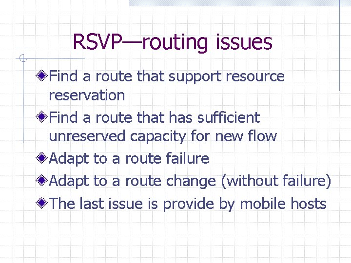 RSVP—routing issues Find a route that support resource reservation Find a route that has RSVP—routing issues Find a route that support resource reservation Find a route that has