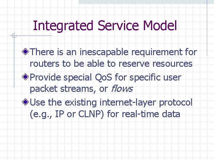 Integrated Service Model There is an inescapable requirement for routers to be able to Integrated Service Model There is an inescapable requirement for routers to be able to