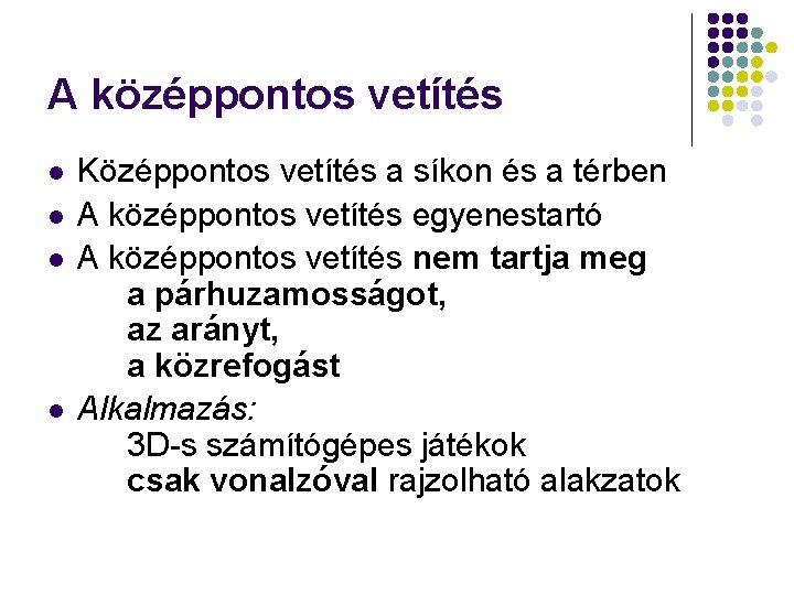 A középpontos vetítés l l Középpontos vetítés a síkon és a térben A középpontos