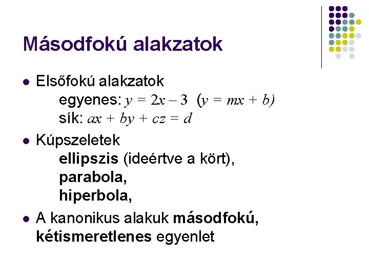 Másodfokú alakzatok l l l Elsőfokú alakzatok egyenes: y = 2 x – 3