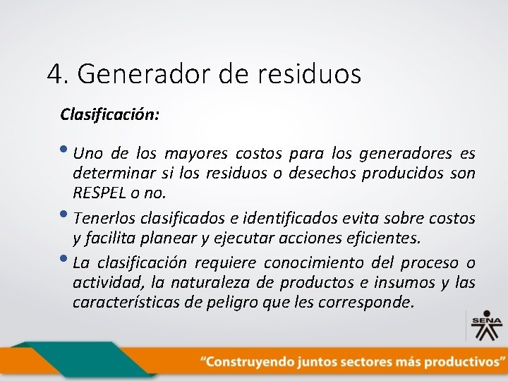 4. Generador de residuos Clasificación: • Uno de los mayores costos para los generadores