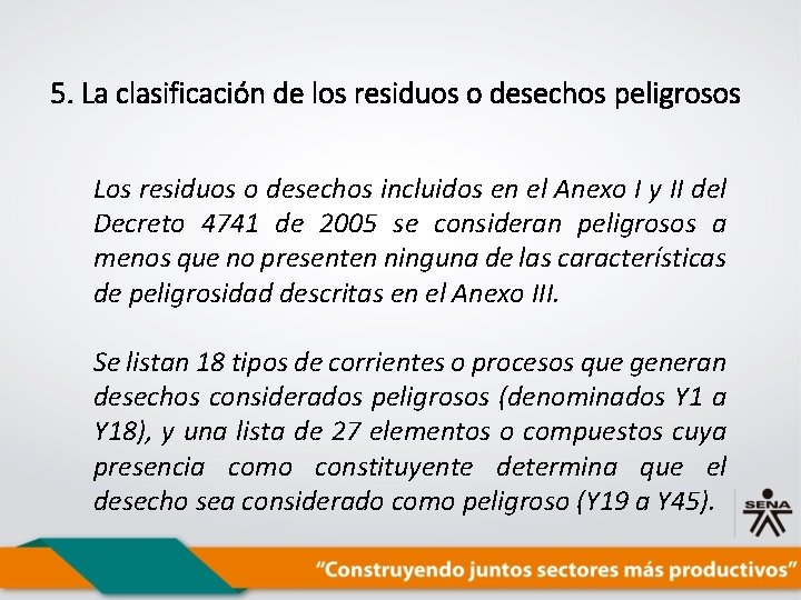 5. La clasificación de los residuos o desechos peligrosos Los residuos o desechos incluidos