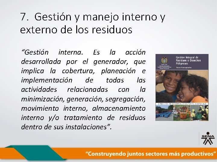 7. Gestión y manejo interno y externo de los residuos “Gestión interna. Es la