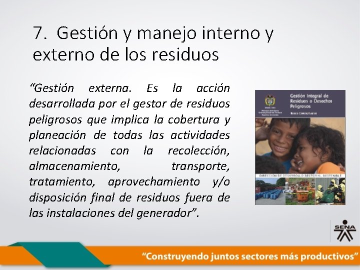 7. Gestión y manejo interno y externo de los residuos “Gestión externa. Es la