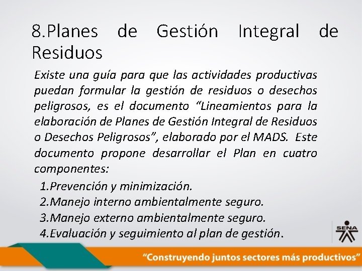 8. Planes de Gestión Integral de Residuos Existe una guía para que las actividades