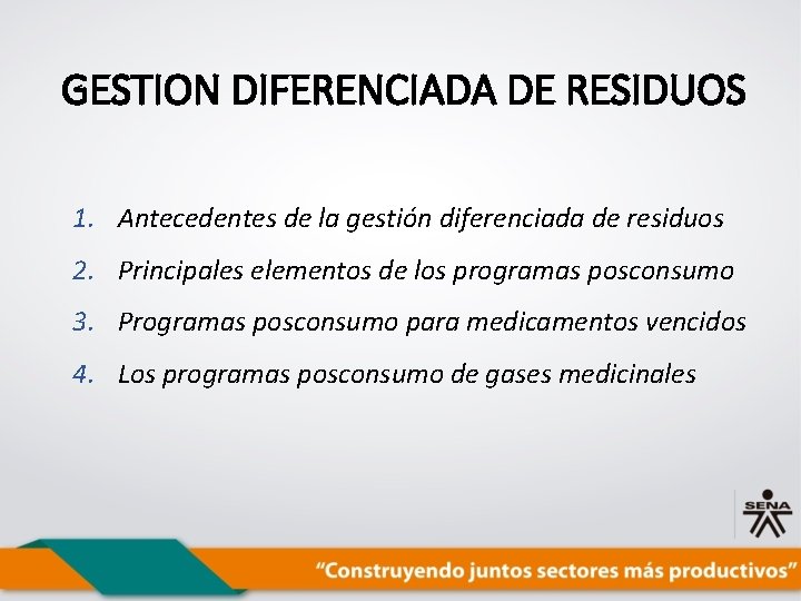 GESTION DIFERENCIADA DE RESIDUOS 1. Antecedentes de la gestión diferenciada de residuos 2. Principales
