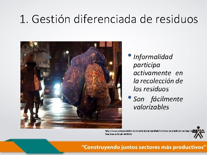 1. Gestión diferenciada de residuos • Informalidad participa activamente en la recolección de los