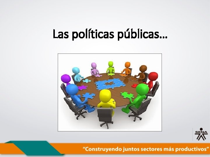 Las políticas públicas… 