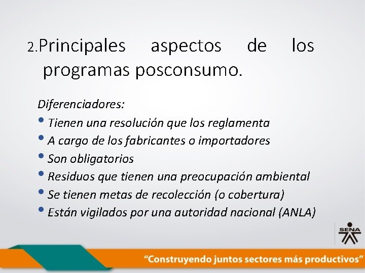 2. Principales aspectos de programas posconsumo. los Diferenciadores: • Tienen una resolución que los