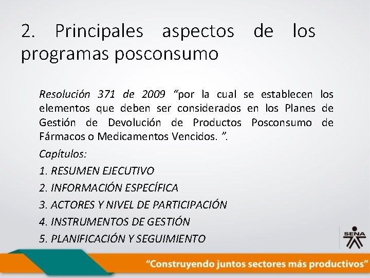 2. Principales aspectos de los programas posconsumo Resolución 371 de 2009 “por la cual