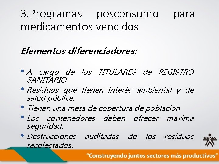 3. Programas posconsumo medicamentos vencidos para Elementos diferenciadores: • A cargo de los TITULARES