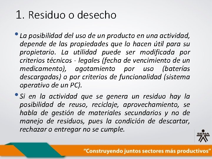 1. Residuo o desecho • La posibilidad del uso de un producto en una