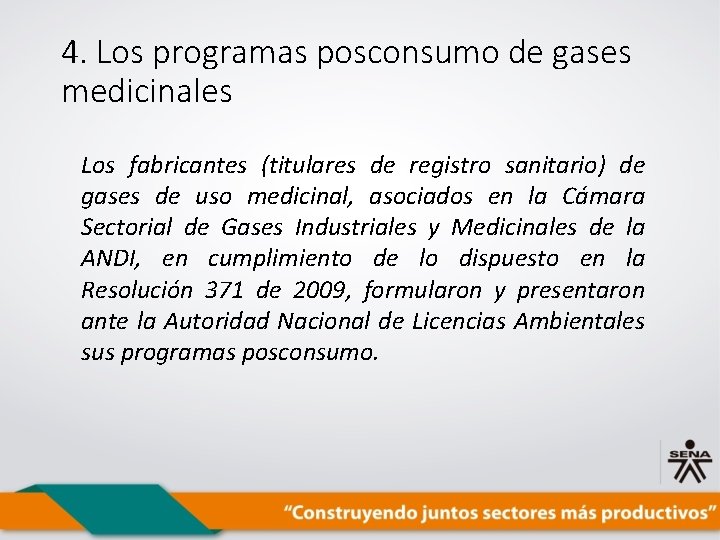 4. Los programas posconsumo de gases medicinales Los fabricantes (titulares de registro sanitario) de