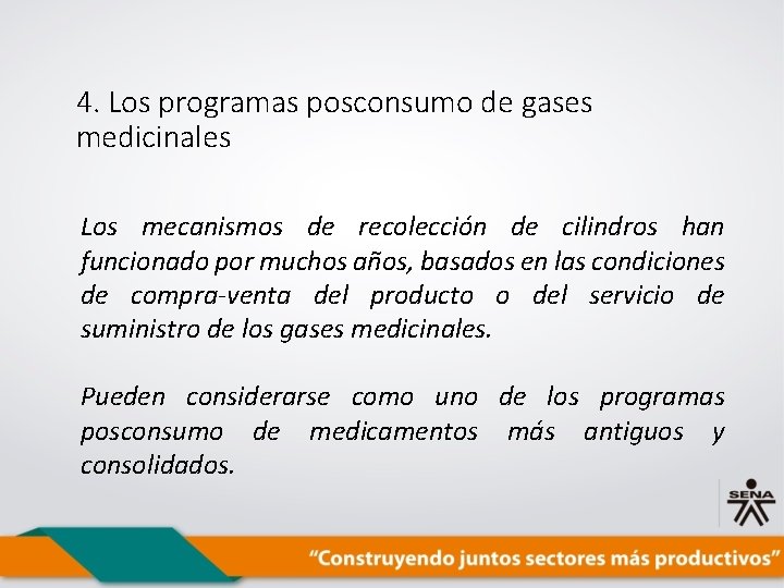 4. Los programas posconsumo de gases medicinales Los mecanismos de recolección de cilindros han