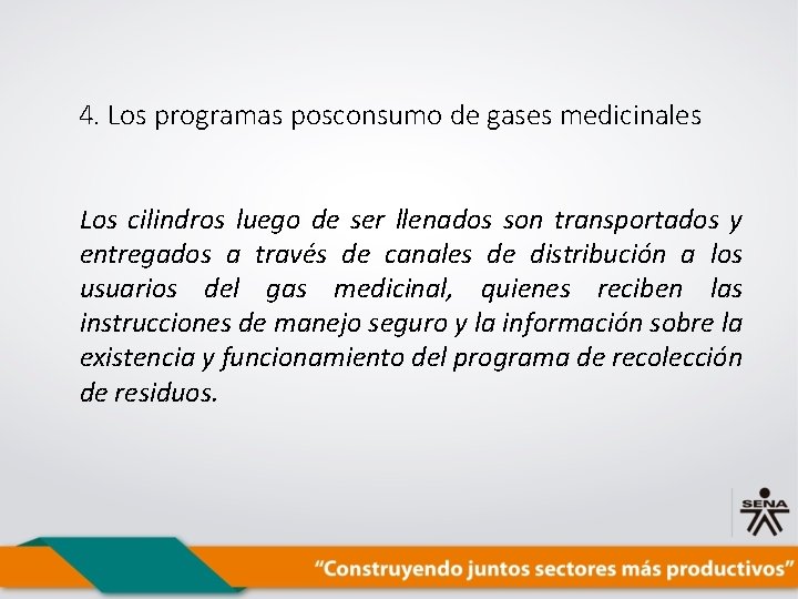 4. Los programas posconsumo de gases medicinales Los cilindros luego de ser llenados son