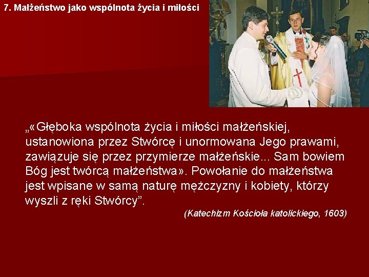 7. Małżeństwo jako wspólnota życia i miłości „ «Głęboka wspólnota życia i miłości małżeńskiej,