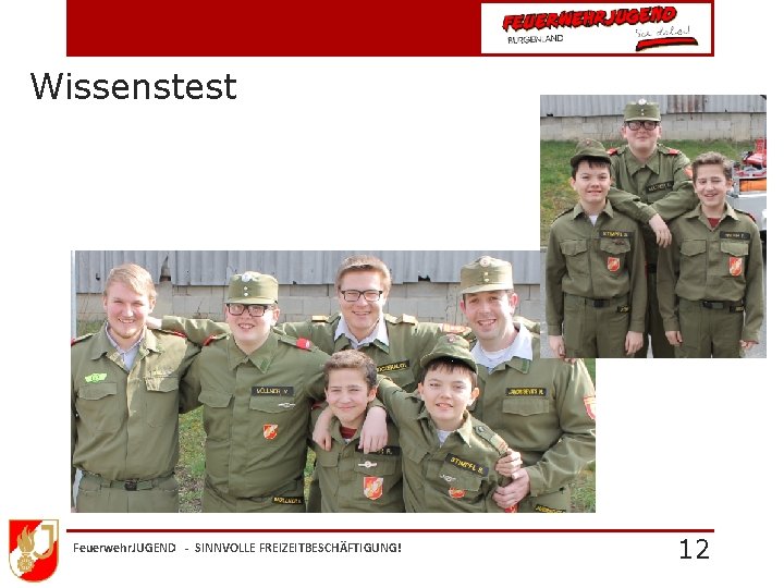 Wissenstest Feuerwehr. JUGEND - SINNVOLLE FREIZEITBESCHÄFTIGUNG! 12 