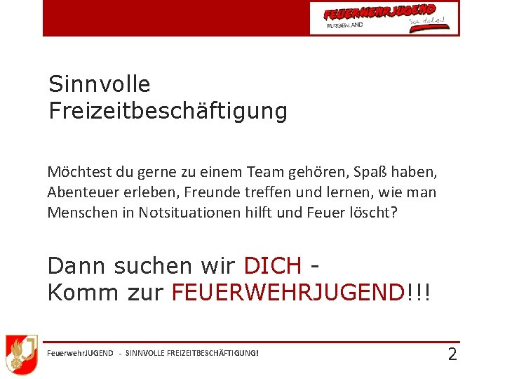 Sinnvolle Freizeitbeschäftigung Möchtest du gerne zu einem Team gehören, Spaß haben, Abenteuer erleben, Freunde