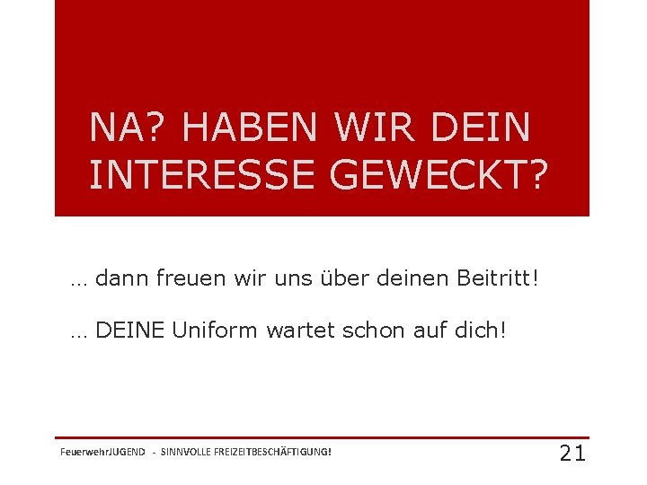 NA? HABEN WIR DEIN INTERESSE GEWECKT? … dann freuen wir uns über deinen Beitritt!