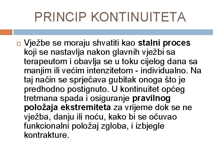 PRINCIP KONTINUITETA Vježbe se moraju shvatiti kao stalni proces koji se nastavlja nakon glavnih