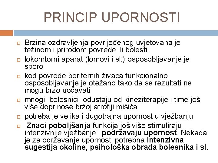 PRINCIP UPORNOSTI Brzina ozdravljenja povrijeđenog uvjetovana je težinom i prirodom povrede ili bolesti. lokomtorni