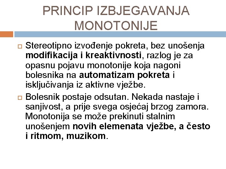 PRINCIP IZBJEGAVANJA MONOTONIJE Stereotipno izvođenje pokreta, bez unošenja modifikacija i kreaktivnosti, razlog je za