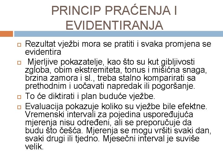 PRINCIP PRAĆENJA I EVIDENTIRANJA Rezultat vježbi mora se pratiti i svaka promjena se evidentira
