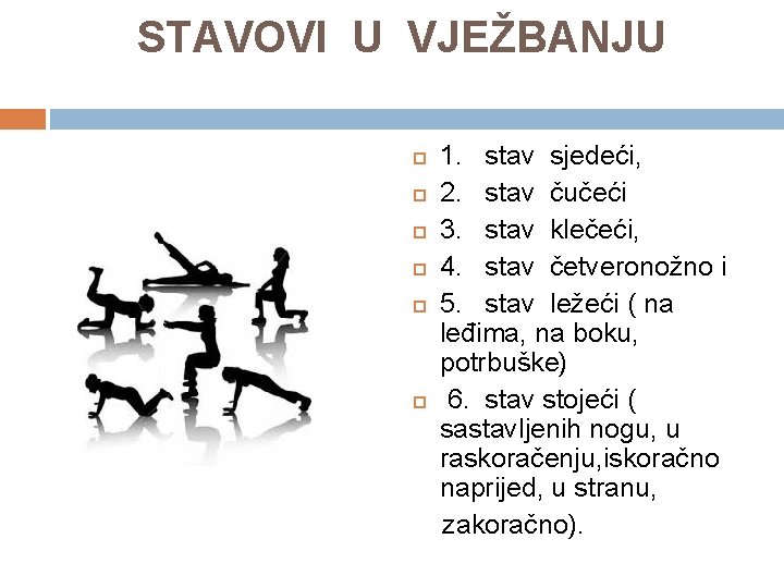 STAVOVI U VJEŽBANJU 1. stav sjedeći, 2. stav čučeći 3. stav klečeći, 4. stav