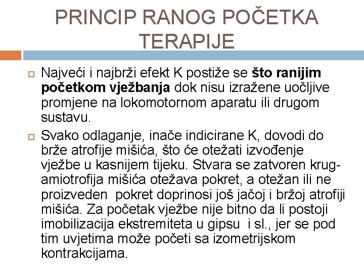 PRINCIP RANOG POČETKA TERAPIJE Najveći i najbrži efekt K postiže se što ranijim početkom