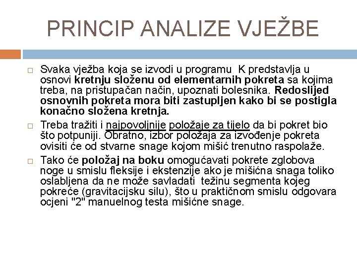 PRINCIP ANALIZE VJEŽBE Svaka vježba koja se izvodi u programu K predstavlja u osnovi