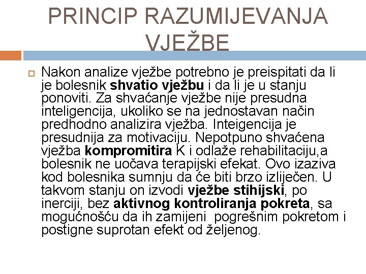 PRINCIP RAZUMIJEVANJA VJEŽBE Nakon analize vježbe potrebno je preispitati da li je bolesnik shvatio