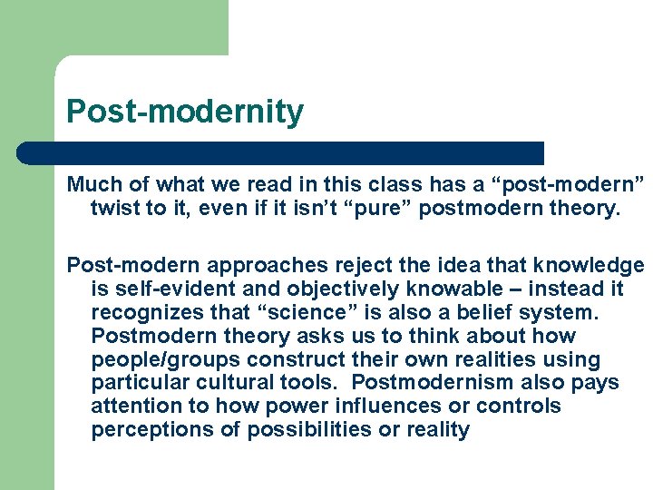 Post-modernity Much of what we read in this class has a “post-modern” twist to Post-modernity Much of what we read in this class has a “post-modern” twist to