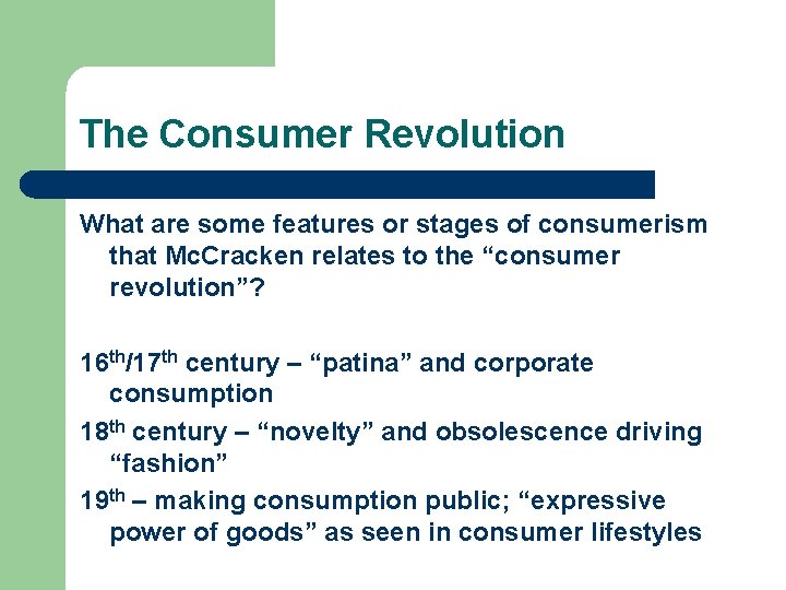 The Consumer Revolution What are some features or stages of consumerism that Mc. Cracken The Consumer Revolution What are some features or stages of consumerism that Mc. Cracken
