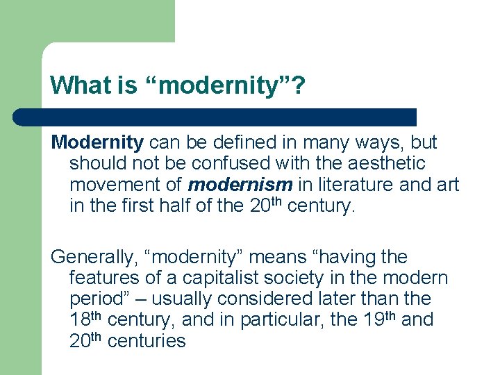 What is “modernity”? Modernity can be defined in many ways, but should not be What is “modernity”? Modernity can be defined in many ways, but should not be
