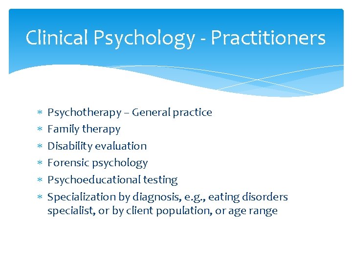 Clinical Psychology - Practitioners Psychotherapy – General practice Family therapy Disability evaluation Forensic psychology