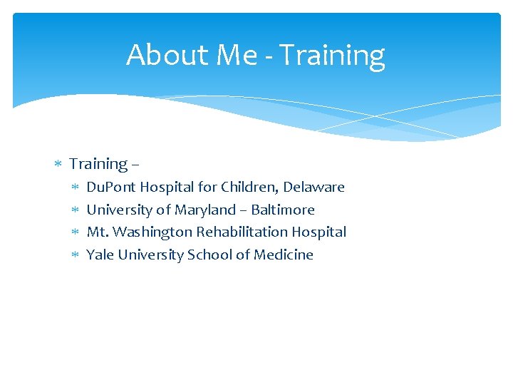 About Me - Training – Du. Pont Hospital for Children, Delaware University of Maryland