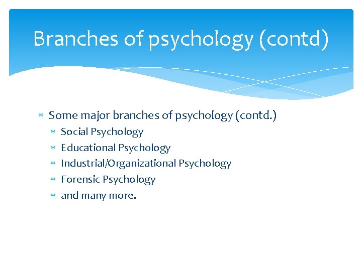 Branches of psychology (contd) Some major branches of psychology (contd. ) Social Psychology Educational