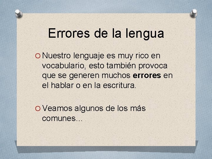 Errores de la lengua O Nuestro lenguaje es muy rico en vocabulario, esto también