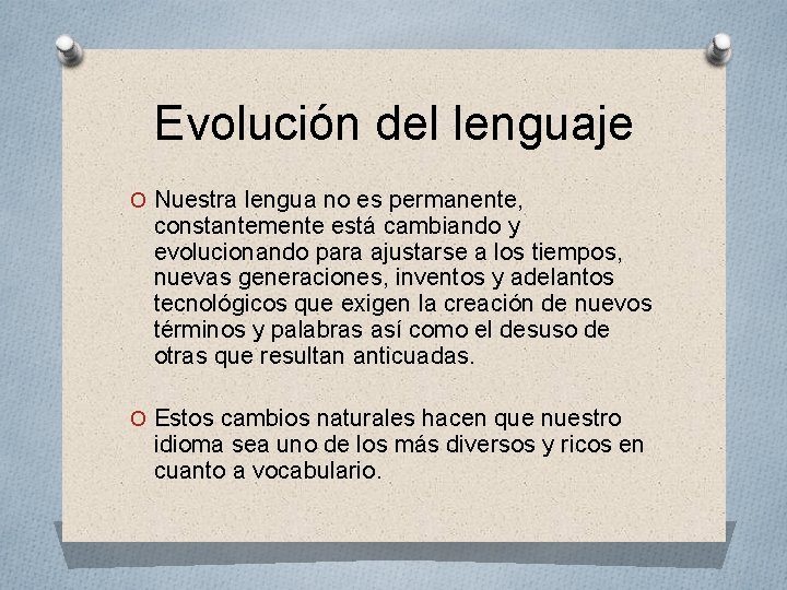 Evolución del lenguaje O Nuestra lengua no es permanente, constantemente está cambiando y evolucionando