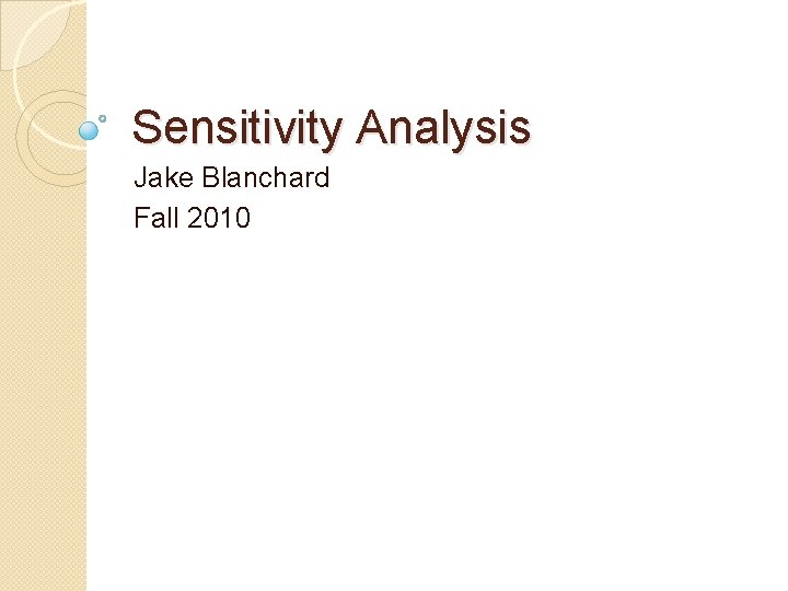 Sensitivity Analysis Jake Blanchard Fall 2010 