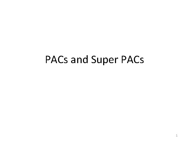 PACs and Super PACs 1 