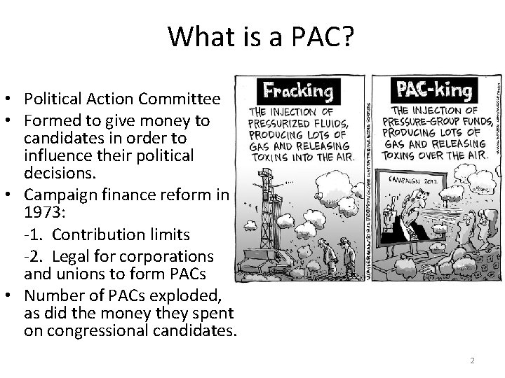 What is a PAC? • Political Action Committee • Formed to give money to