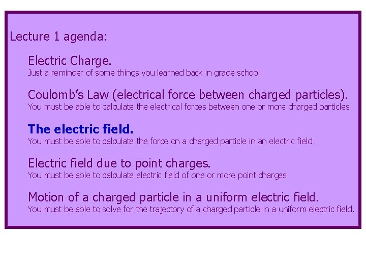 Lecture 1 agenda: Electric Charge. Just a reminder of some things you learned back