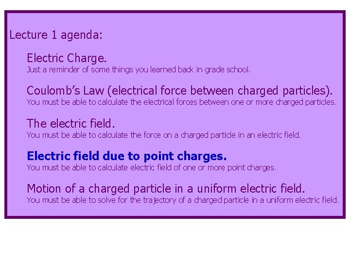 Lecture 1 agenda: Electric Charge. Just a reminder of some things you learned back