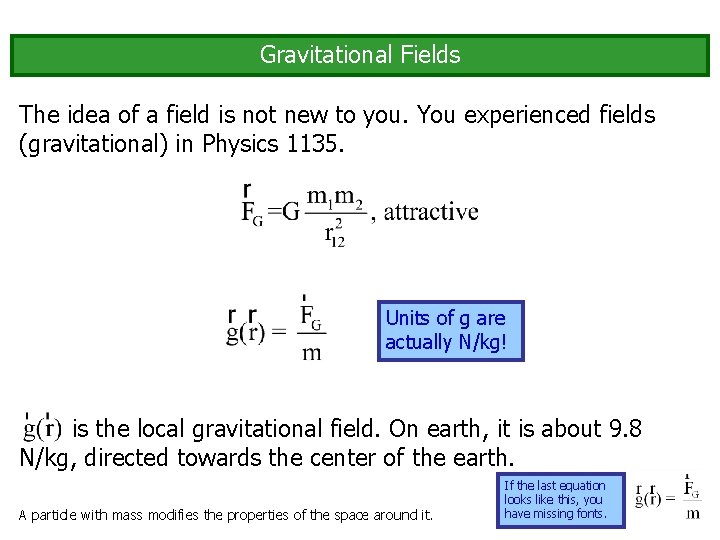 Gravitational Fields The idea of a field is not new to you. You experienced