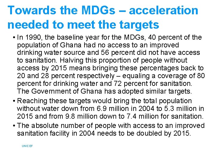 Towards the MDGs – acceleration needed to meet the targets • In 1990, the