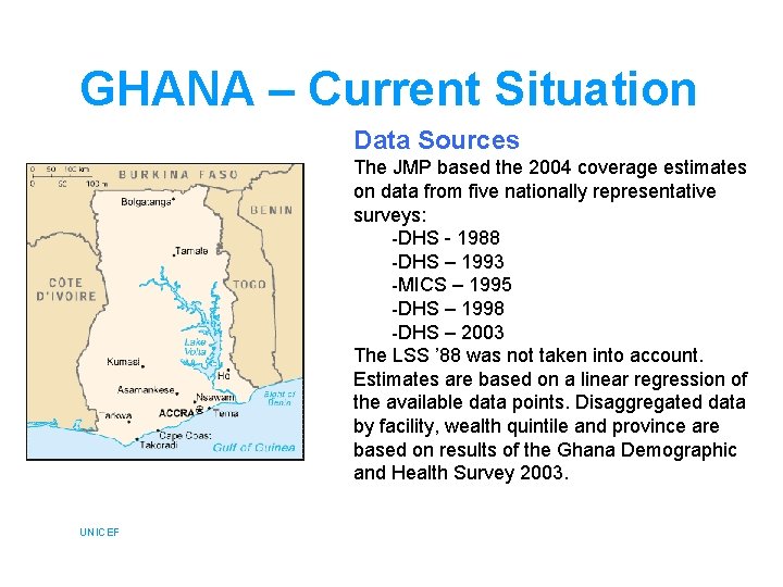 GHANA – Current Situation Data Sources The JMP based the 2004 coverage estimates on